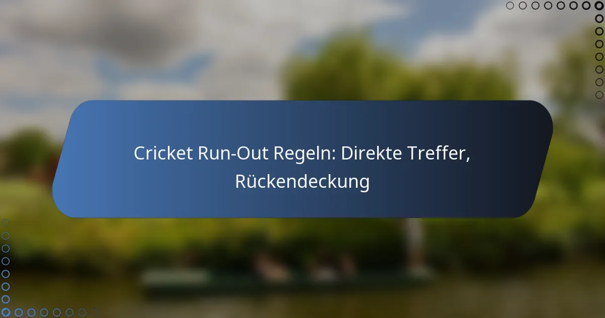 Cricket Run-Out Regeln: Direkte Treffer, Rückendeckung