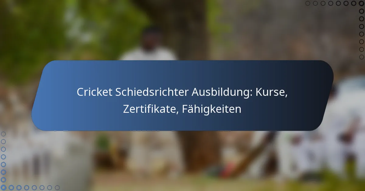 Cricket Schiedsrichter Ausbildung: Kurse, Zertifikate, Fähigkeiten