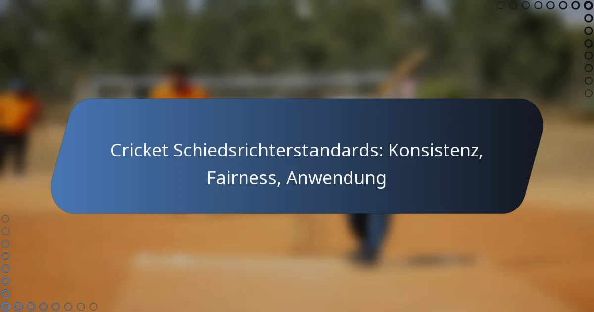 Cricket Schiedsrichterstandards: Konsistenz, Fairness, Anwendung
