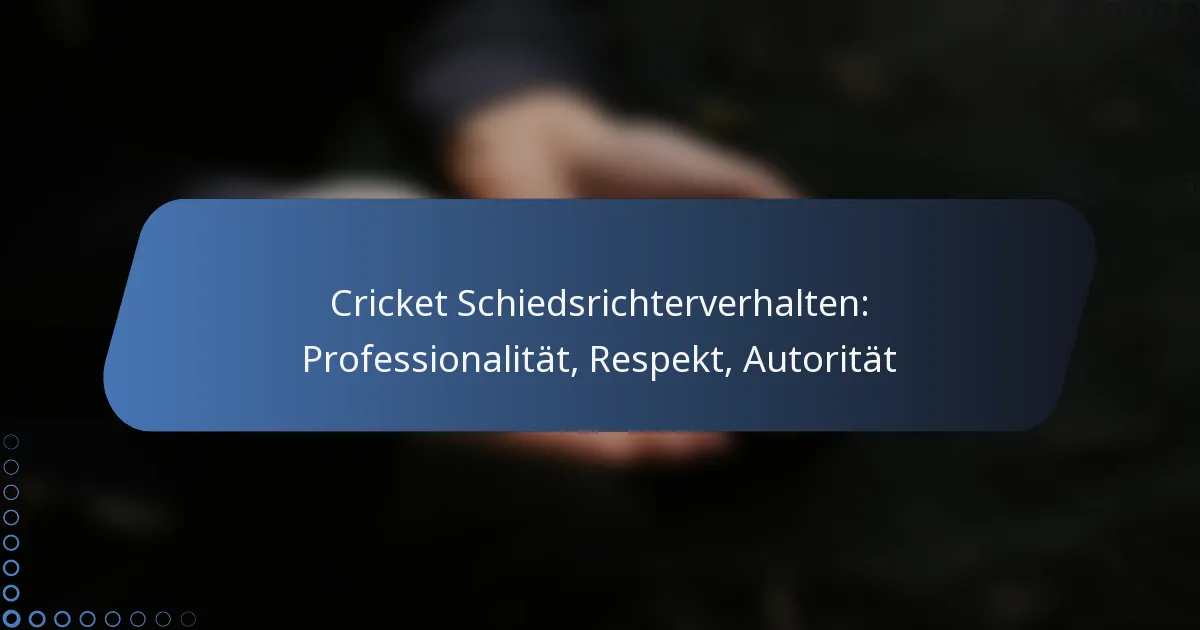 Cricket Schiedsrichterverhalten: Professionalität, Respekt, Autorität