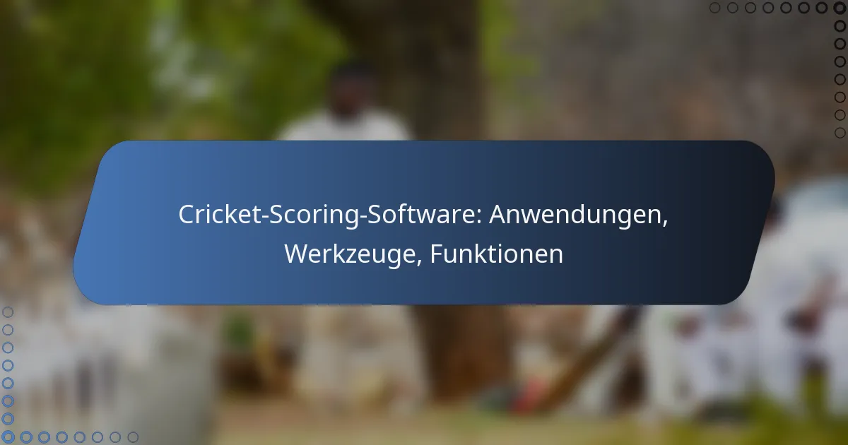 Cricket-Scoring-Software: Anwendungen, Werkzeuge, Funktionen