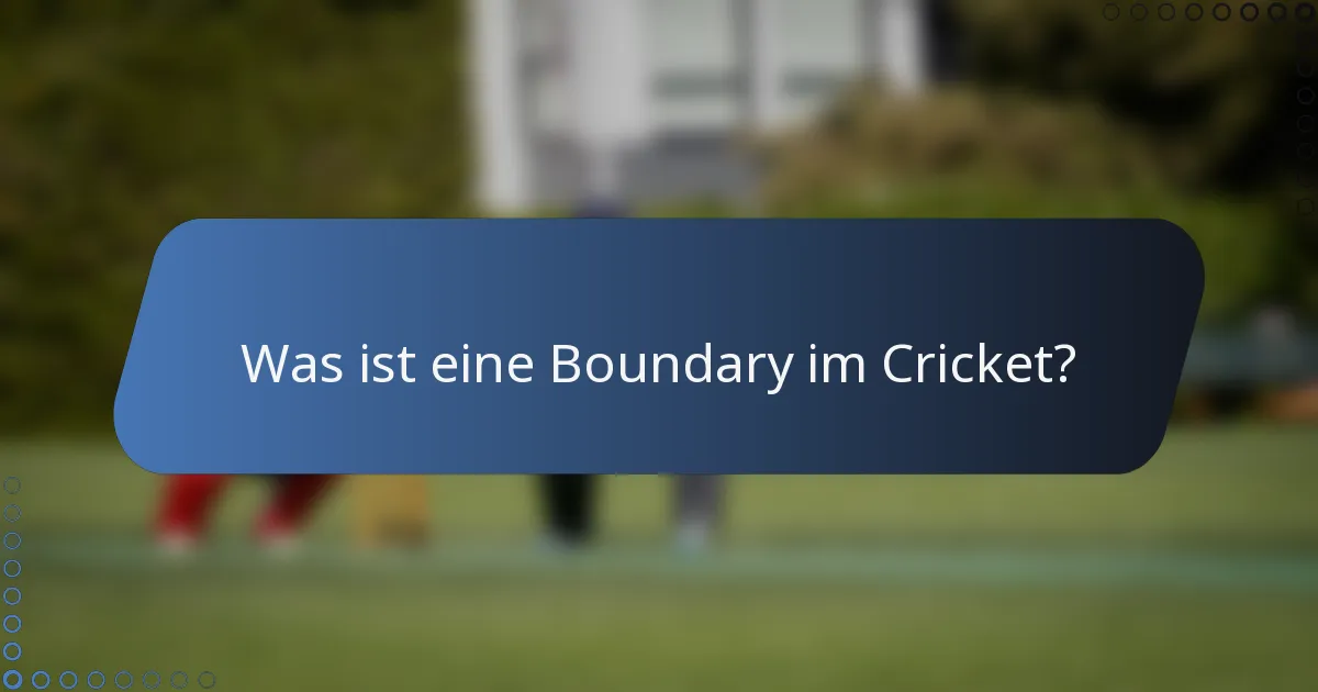 Was ist eine Boundary im Cricket?