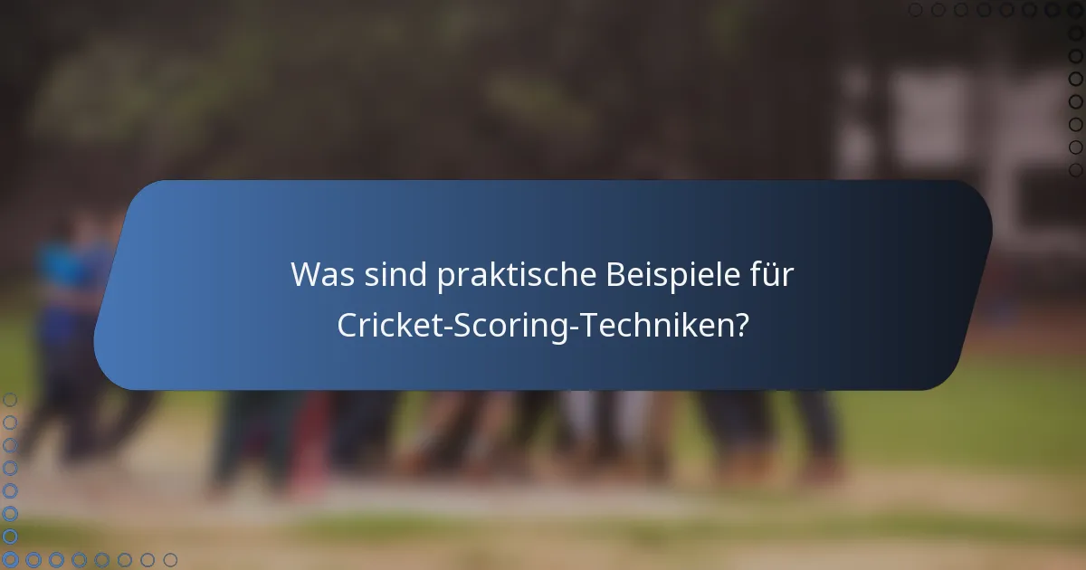 Was sind praktische Beispiele für Cricket-Scoring-Techniken?