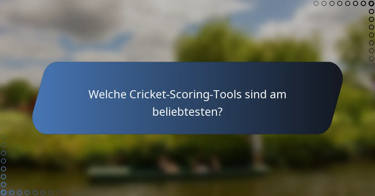 Welche Cricket-Scoring-Tools sind am beliebtesten?