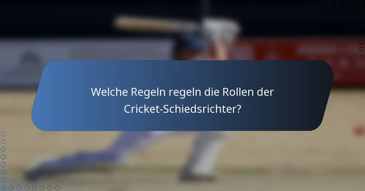 Welche Regeln regeln die Rollen der Cricket-Schiedsrichter?